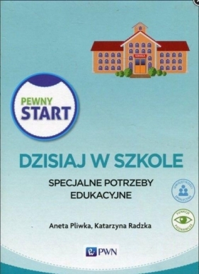 Pewny Start Dzisiaj w szkole Specjalne potrzeby edukacyjne Pakiet - Pliwka Aneta, Radzka Katarzyna