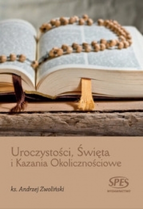 Uroczystości, święta i kazania okolicznościowe - Andrzej Zwoliński