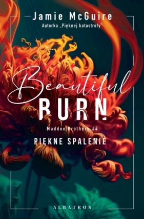 Beautiful Burn. Piękne spalenie. Maddox Brothers. Tom 4 - Jamie McGuire