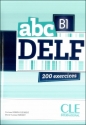 ABC DELF B1 Podręcznik z płytą CD mp3 200 ćwiczeń (Uszkodzona okładka) - Kober-Kleinert Corinne, Parizet Marie-Louise