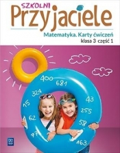 Szkolni przyjaciele. Matematyka. Karty ćwiczeń. Klasa 3. Część 1. Edukacja wczesnoszkolna - Chankowska Aniela, Łyczek Kamila