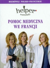Pomoc medyczna we Francji Rozmówki polsko-francuskie