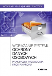 Wdrażanie systemu ochrony danych osobowych - Gałaj-Emiliańczyk Konrad