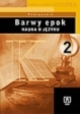 z.Język polski LO KL 2. Podręcznik Nauka o języku Barwy epok (stare wydanie) - KOWALIKOWA 109804