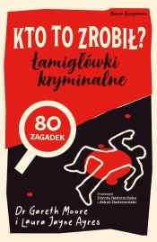 Kto to zrobił? Łamigłówki kryminalne - Gareth Moore, Jane Ayres Laura