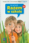 Nasze Razem w szkole 1 Podręcznik z ćwiczeniami część 9 edukacja Brzózka Jolanta, Harmak Katarzyna