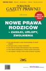 Nowe prawa rodziców - zasiłki, urlopy, zwolnienia Poradnik Gazety