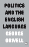 Politics and the English Language (Penguin Modern Classics) George Orwell
