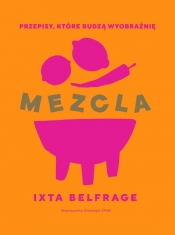 MEZCLA Przepisy, które budzą wyobraźnię - Belfrage Ixta