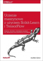 Uczenie maszynowe z użyciem Scikit-Learn i TensorFlow - Aurélien Géron