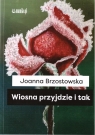 Wiosna przyjdzie i tak Joanna Brzostowska