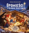 Opowieści o polskich świętych. 24 historie na czas Adwentu Adam Sosnowski