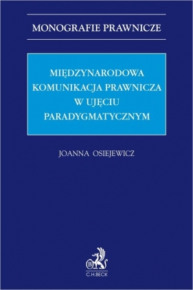 Międzynarodowa komunikacja prawnicza w ujęciu paradygmatycznym - dr hab. Joanna Osiejewicz, prof. UW