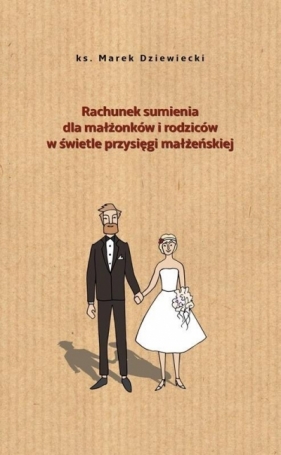 Rachunek sumienia dla małżonków i rodziców w świetle przysięgi małżeńskiej - Marek Dziewiecki