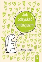 Jak odzyskać entuzjazm w.4 - Andrzej Zając