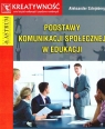 Podstawy komunikacji społecznej w edukacji Aleksander Sztejnberg