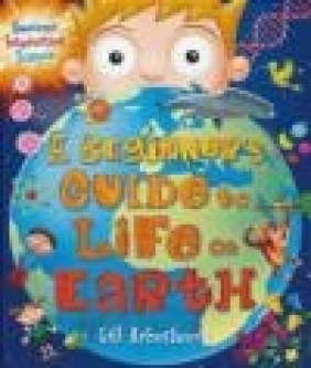 A Beginner's Guide to Life on Earth Gill Arbuthnott