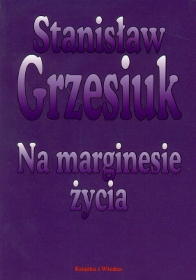 Na marginesie życia - Grzesiuk Stanisław<br />