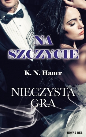 Na szczycie. Nieczysta gra - K.N. Haner