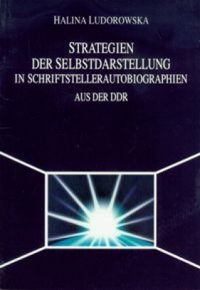 Strategien der selbstdarstellung in schriftstellerautobiographien - Ludorowska Halina