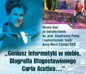 Geniusz informatyki w niebie. Biografia Błogosławionego Carla Acutisa - Nicola Gori