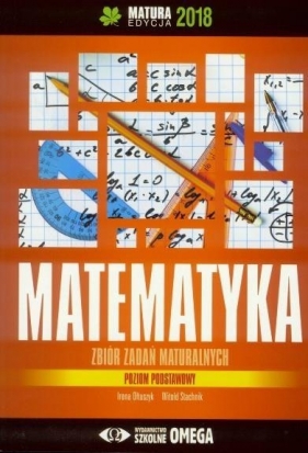 Matura 2018 Matematyka Zbiór zadań maturalnych ZP - Irena Ołtuszyk, Witold Stachnik