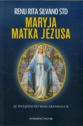 Maryja Matka Jezusa - Silvano Renu Rita