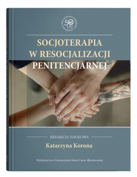 Socjoterapia w resocjalizacji penitencjarnej - Korona Katarzyna