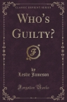 Who's Guilty? (Classic Reprint) Jameson Leslie