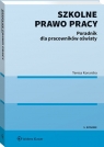 Szkolne prawo pracy. Poradnik dla pracowników oświaty Teresa Konarska