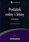 Podatek rolny i leśny Komentarz Borszowski Paweł