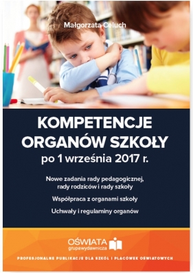 Kompetencje organów szkoły po 1 września 2017 r. - Celuch Małgorzata