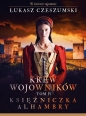 Krew wojowników. T. 4 Księżniczka Alhambry - Łukasz Czeszumski