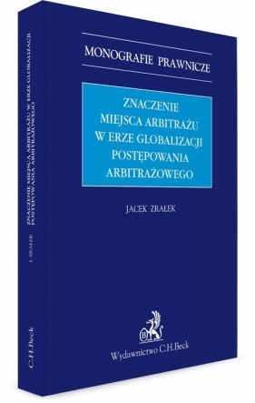 Znaczenie miejsca arbitrażu w erze globalizacji postępowania arbitrażowego - Zrałek Jacek