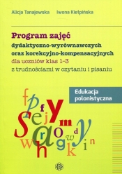 Program zajęć dydaktyczno-wyrównawczych oraz korekcyjno-kompensacyjnych Edukacja polonistyczna 1-3 - Tanajewska Alicja, Kiełpińska Iwona
