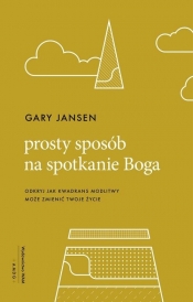 Prosty sposób na spotkanie Boga - Gary Jansen