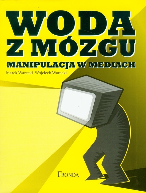 Woda z mózgu Manipulacja w mediach