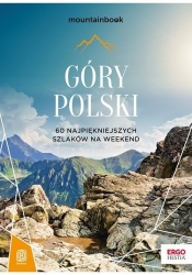 Góry Polski. 60 najpiękniejszych szlaków na weekend. Mountainbook - Dariusz Jędrzejewski