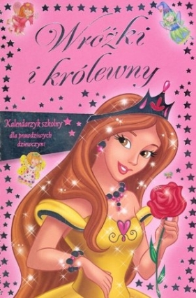 Wróżki i królewny. Kalendarzyk szkolny dla prawdziwych dziewczyn! - Marcela Grez, Joanna Gaca