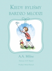 Kiedy byliśmy bardzo młodzi - E.H. Shepard, A.A. Milne