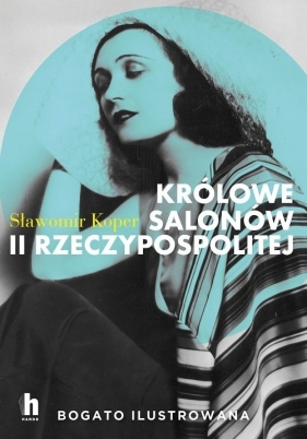 Królowe salonów II Rzeczypospolitej - Koper Sławomir