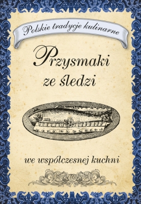 Przysmaki ze śledzi we współczesnej kuchni