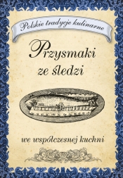Przysmaki ze śledzi we współczesnej kuchni