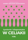 Żywienie i diagnostyka w celiakii Hanna Szpunar-Radkowska