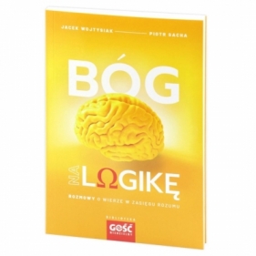 Bóg na logikę - Jacek Wojtysiak, Piotr Sacha