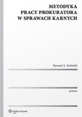 Metodyka pracy prokuratora w sprawach karnych - Ryszard A. Stefański