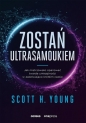 Zostań ultrasamoukiem. Jak mistrzowsko opanować twarde umiejętności w zadziwiająco krótkim czasie - Scott Young
