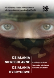 Działania nieregularne. Działania hybrydowe - Opracowanie zbiorowe