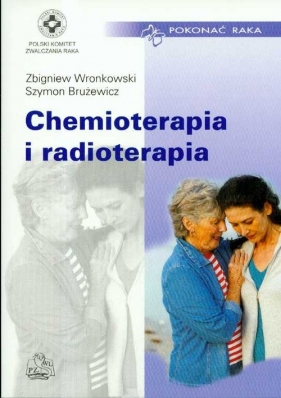 Chemioterapia i radioterapia - Wronkowski Zbigniew Brużewicz Szymon (red.)