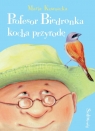 Profesor Biedronka kocha przyrodę Kownacka Maria